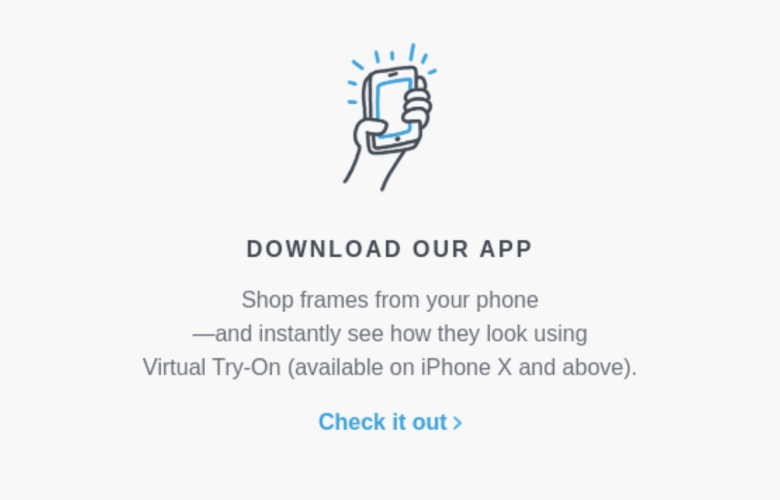 A section of Warby Parker's welcome email with a prompt to download the Warby Parker app. Includes a cartoon image of someone holding the phone, and a link check out the app.