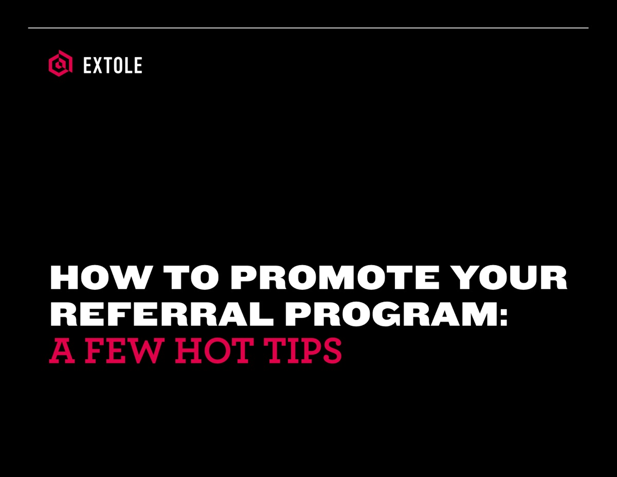 Cover of How to Promote Your Referral Program: A Few Hot Tips, with the Extole logo on a black background